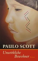 Paulo Scott: Unwirkliche Bewohner