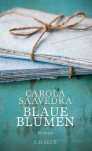 Carola Saavedra: Blaue Blumen