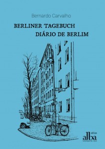 Bernardo Carvalho: Berliner Tagebuch - Diário de Berlim